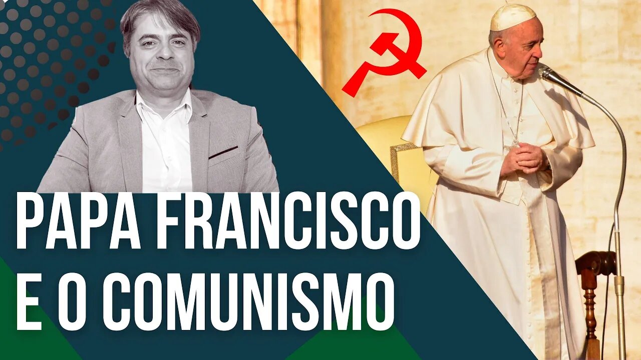 Papa Francisco e o Comunismo - Leandro Quadros - Socialismo - Cristianismo