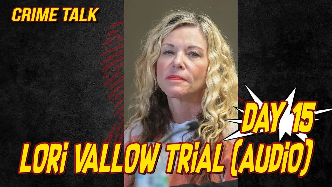 🔴Lori Vallow Trial Day 15 (FULL AUDIO)🔴