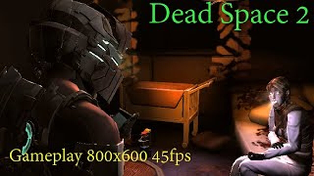 Dead Space 2 / Gameplay 800x600 45 fps