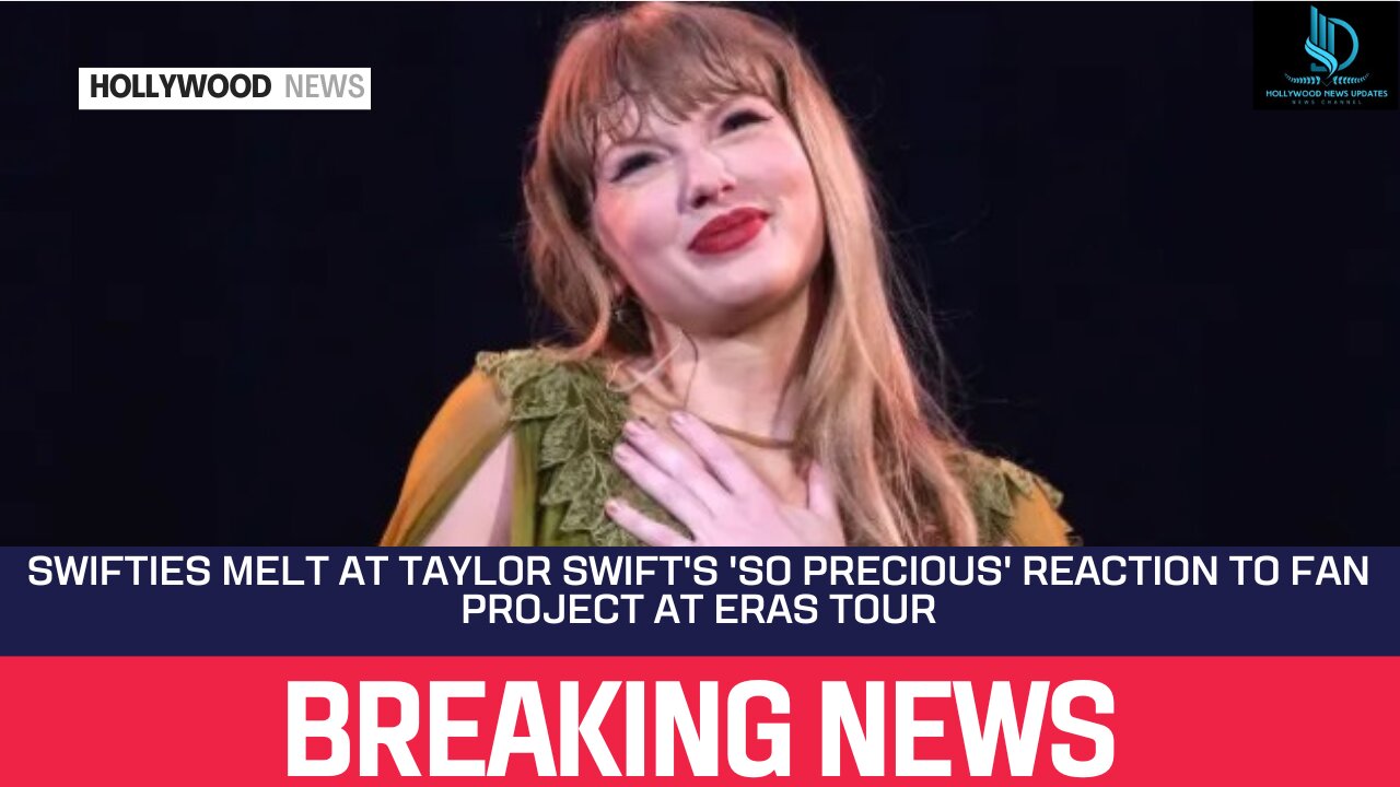 Swifties Melt at Taylor Swift's 'So Precious' Reaction to Fan Project at Eras Tour