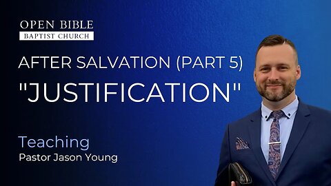 After Salvation (Part 5): Justification