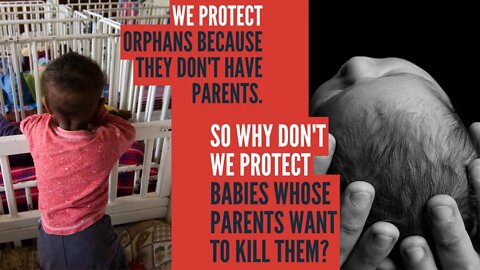 Why aren't we protecting babies whose parents want to kill them?