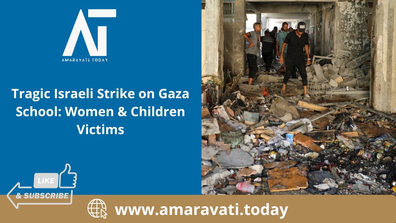 Tragic Israeli Strike on Gaza School Women & Children Victims | Amaravati Today