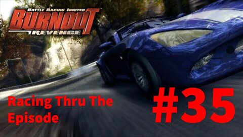 Burnout Revenge - Episode 35: Racing Thru The Episode