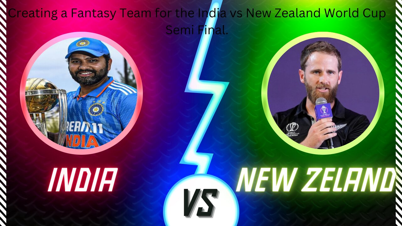 Creating a Fantasy Team for the india vs New Zealand World Cup Semi Final.