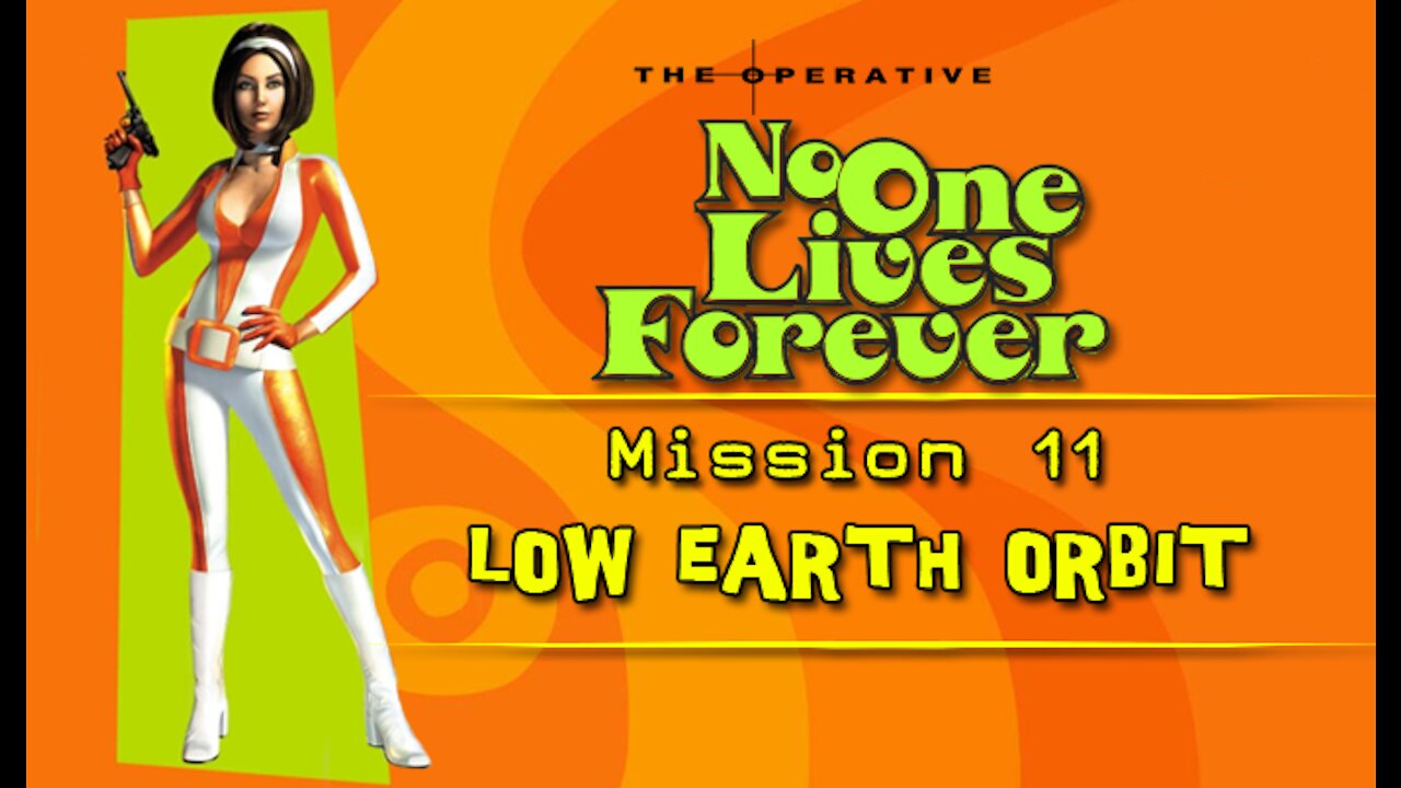 No One Lives Forever: Mission 11 - Low Earch Orbit (with commentary) PC