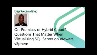 2021 Data.SQL.Saturday.LA presents: On-Prem or Hybrid? Virtualizing SQL Server on VMware vSphere