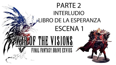 War of the Visions FFBE Parte 2 Interludio Libro de la esperanza Escena 1 (Sin gameplay)