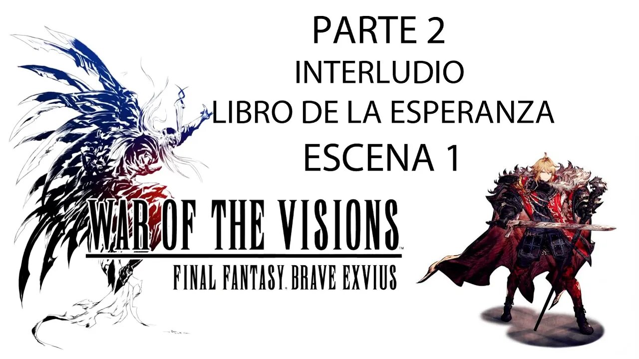 War of the Visions FFBE Parte 2 Interludio Libro de la esperanza Escena 1 (Sin gameplay)