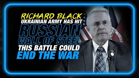 Former State Senator Richard Black: Ukrainian Army Has Slammed