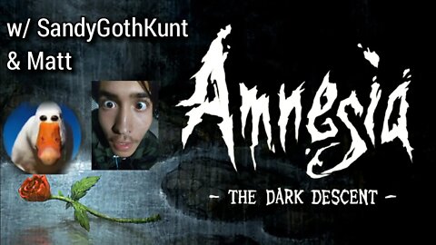 Amnesia: The Dark Decent - SandyGothKunt & Matt