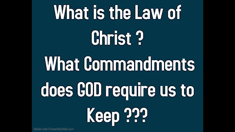 What is The Law of Christ and what Commands does God/ YHVH require us to keep ?