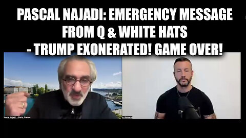 Pascal Najadi: Emergency Message From Q & White Hats - Trump Exonerated! Game Over! (Video)