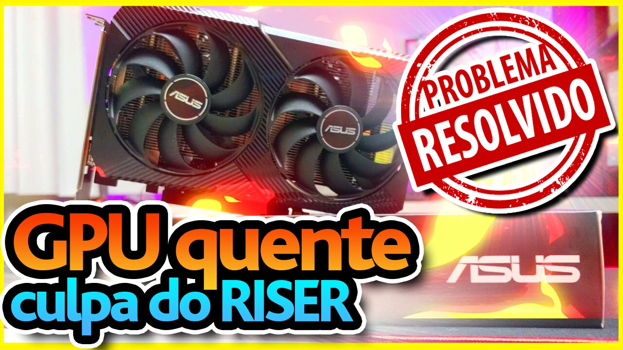 🔥 RISER ESQUENTANDO A GPU PROBLEMA RESOLVIDO - NVIDIA RTX ASUS RTX 3060 TI DUAL MINI