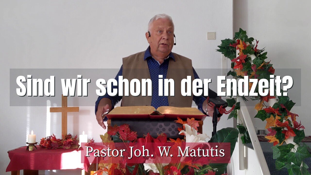 Joh. W. Matutis - Sind wir schon in der Endzeit? - 13. Oktober 2021