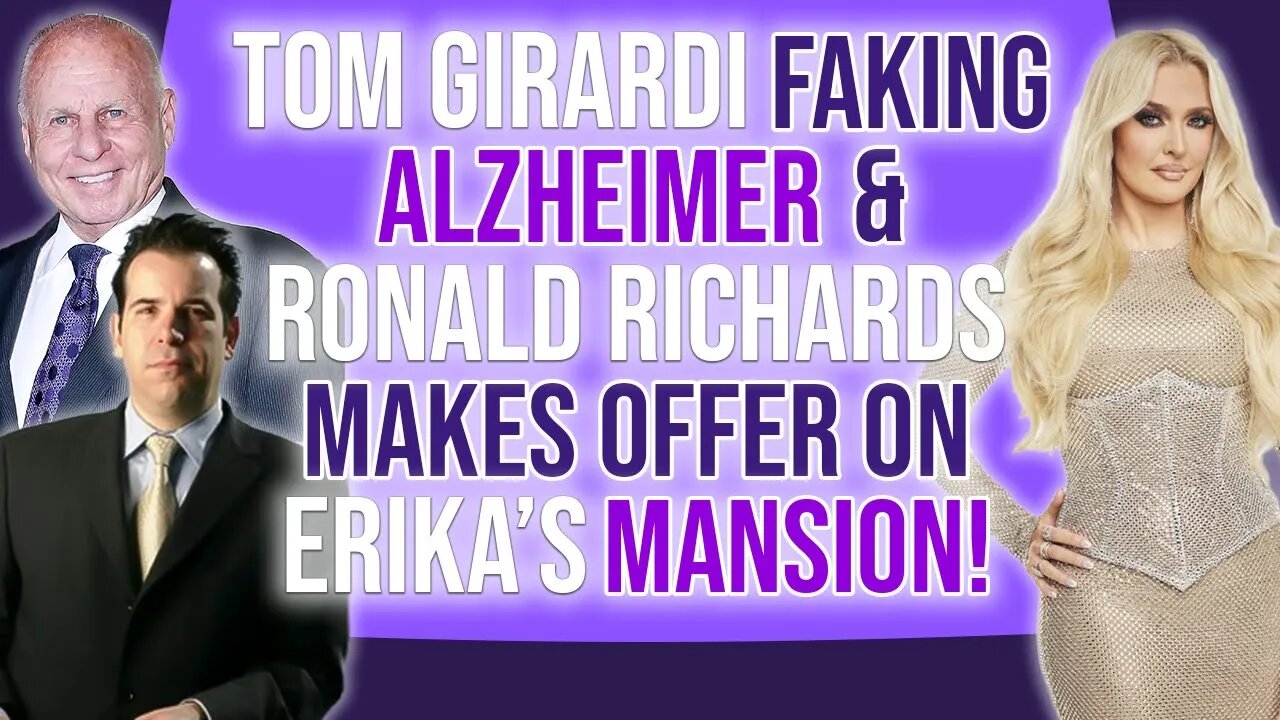 Tom Girardi Faking Alzheimer's & Ronald Richards makes offer on Erika's Mansion! #rhobh #bravotv