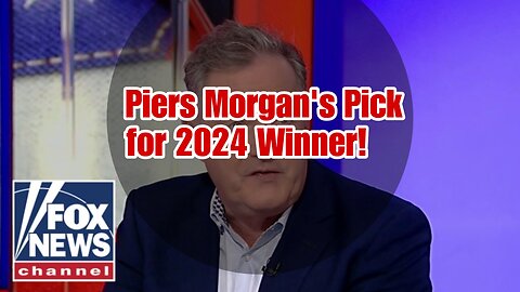 Piers Morgan Reveals His Surprising Pick for 2024 Election Winner!