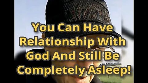 MM# 474 - You Can Have Relationship With God And Still Be Completely Asleep (Unconscious of Self).