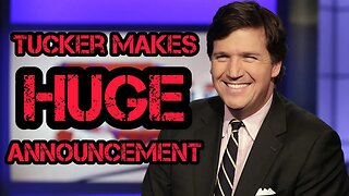 Tucker Carlson Makes HUGE ANNOUNCEMENT!