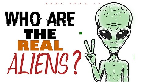 Who are the real aliens