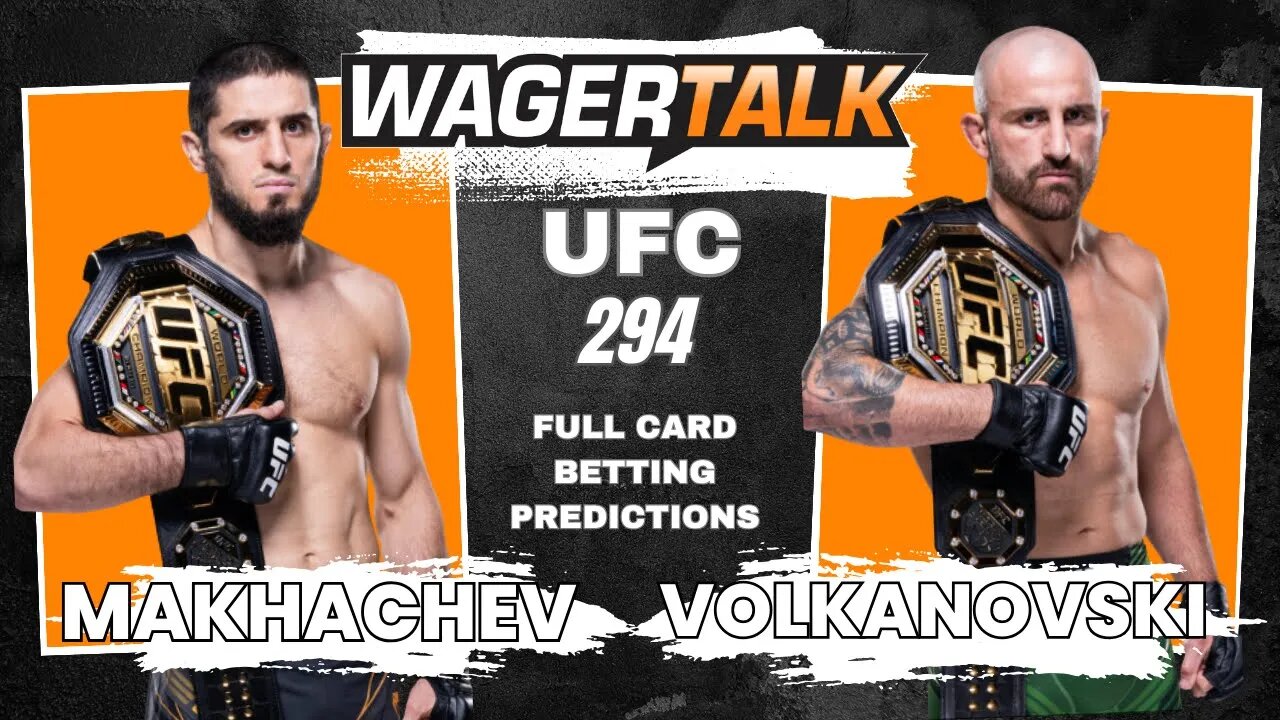 UFC 294: Islam Makhachev v Alexander Volkanovski - Every Fight Breakdown, Bets, Tips and Predictions