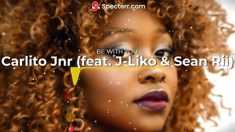 BE WITH YOU Carlito Jnr feat J-LIKO & SEAN RIII