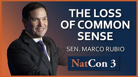 Sen. Marco Rubio | The Loss of Common Sense | NatCon 3 Miami