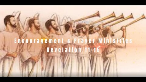 Encouragement & Prayer Ministries - Revelation 11:15