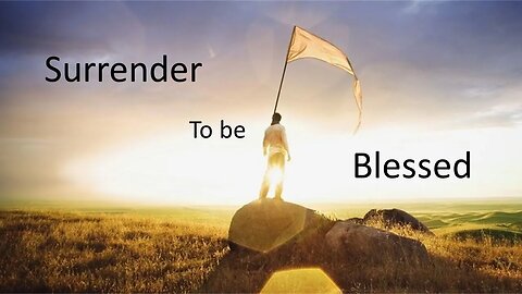 20221210 Surrender to be Blessed