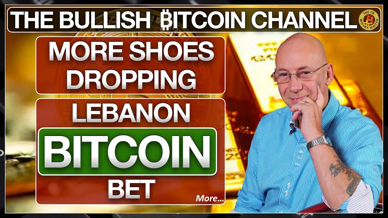 MORE SHOES DROPPING - THE LEBANON BITCOIN BET & MORE… ON 'THE BULLISH ₿ITCOIN CHANNEL' (EP 473)