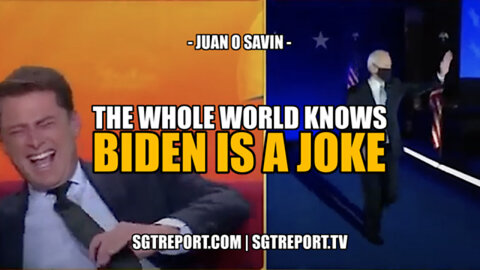 Juan O Savin The Whole World Knows: Biden Is A Joke