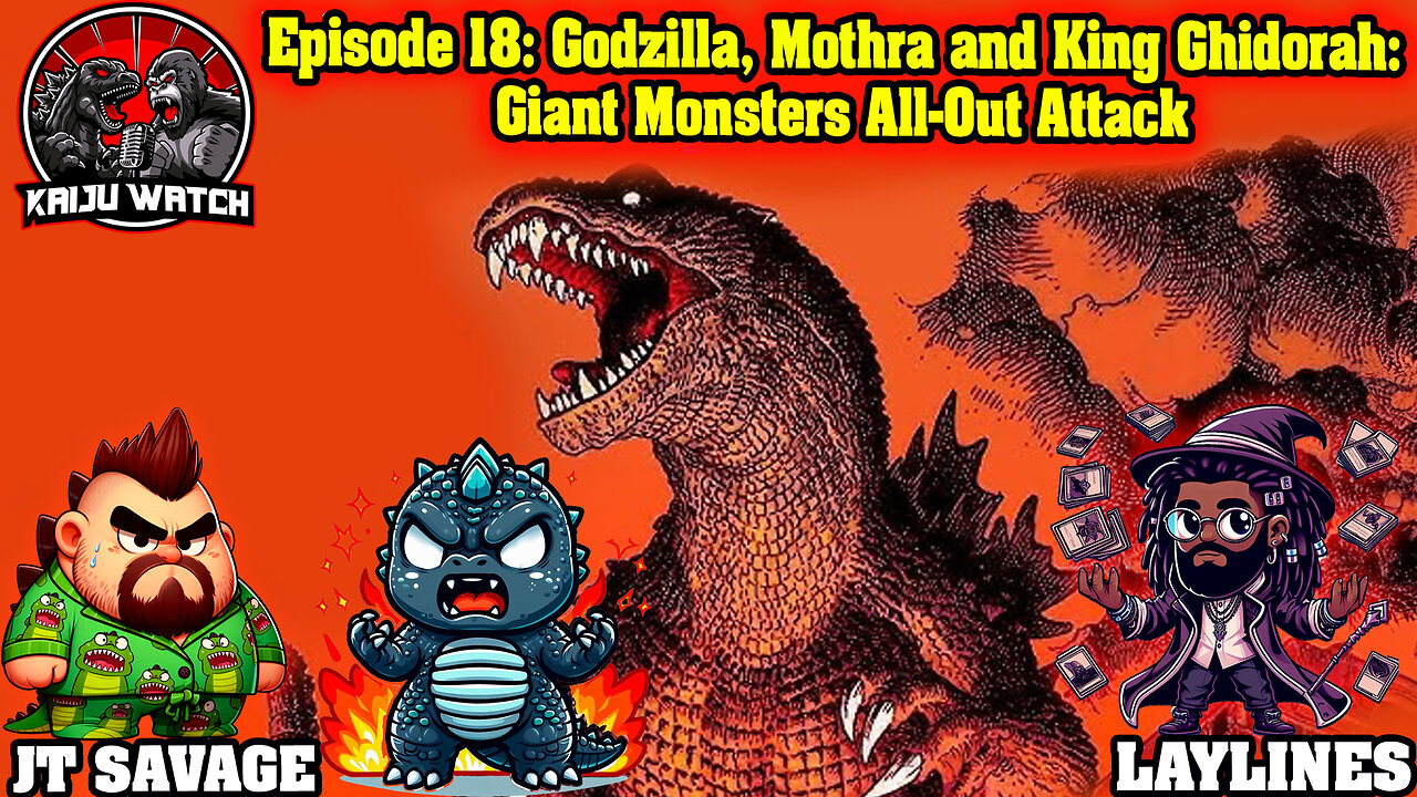 Kaiju Watch Episode 18: Godzilla, Mothra and King Ghidorah: Giant Monsters All-Out Attack