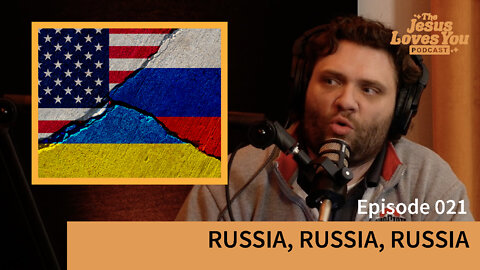 Ep. 21: Russia, Russia, Russia