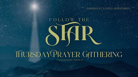 Follow the Star | 12-19-24 | Thursday Prayer Gathering