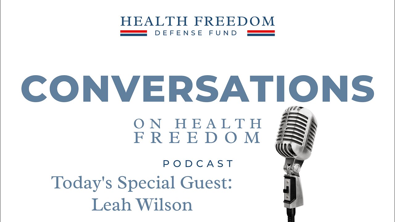 Conversations on Health Freedom with Leah Wilson