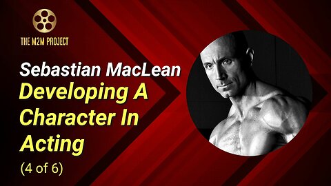 Developing A Character In Acting with Sebastian MacLean