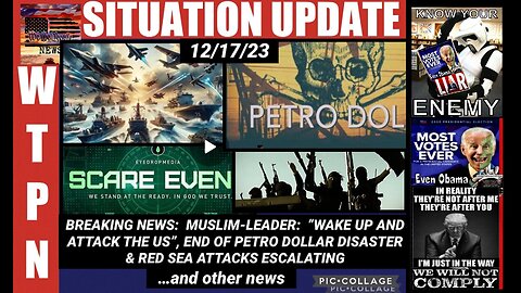 WTPN SITUATION UPDATE 12/17/23 (Related info and links in description)