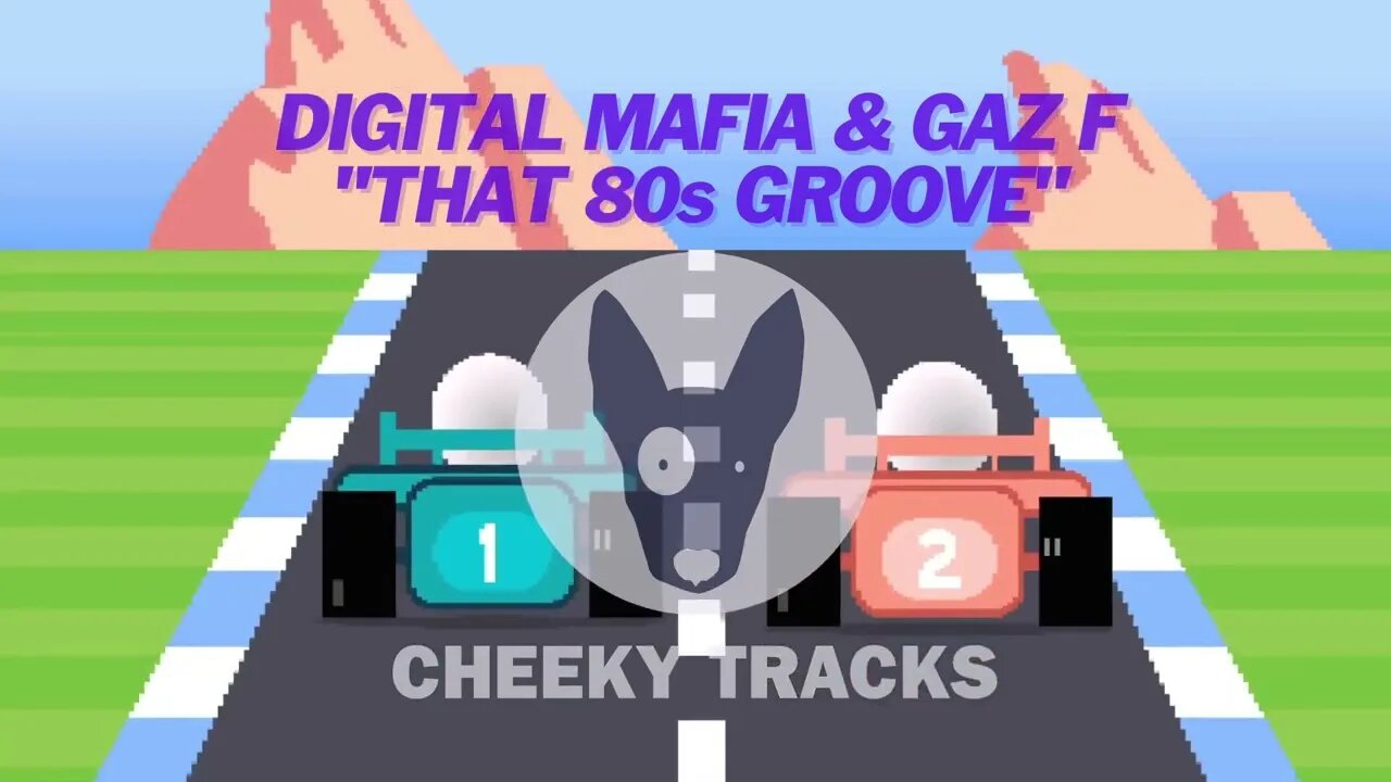 Digital Mafia & Gaz F - That 80s Groove (Cheeky Tracks)