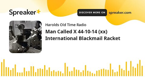 Man Called X 44-10-14 (xx) International Blackmail Racket