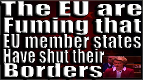 The EU are fuming that EU member states have shut their borders!