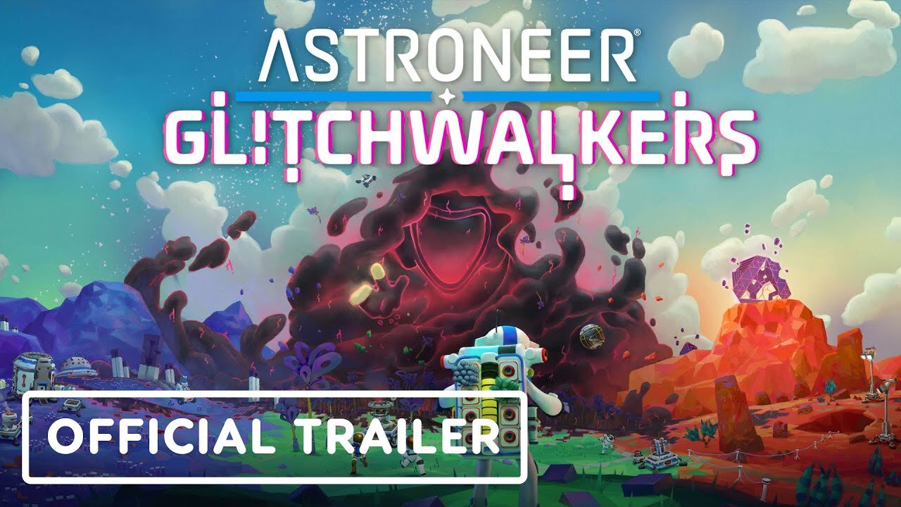 Astroneer: Glitchwalkers - Official Extended Gameplay Video