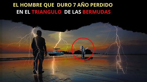 El Hombre Que Duro 7 Años Perdido En El Triangulo De Las Bermudas