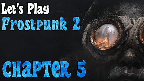 Let's play FROSTPUNK 2 | CHAPTER 5 | FINAL CHAPTER