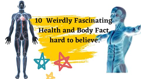 rumble/ amazing facts 10 Weirdly Fascinating Health and Body Fact, hard to believe.