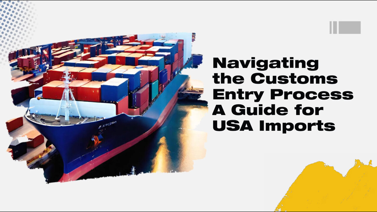 "Demystifying USA Imports: Understanding the Customs Entry Process"