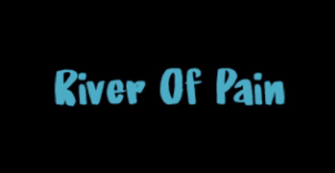 River Of Pain