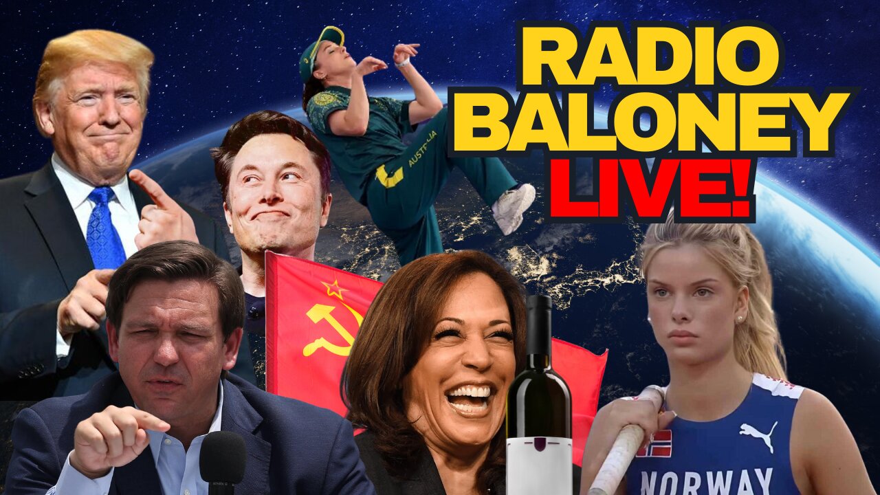 Radio Baloney Live! Elon To Interview Trump, Break Dance Fail, DeSantis, Kursk, Hot Female Olympians