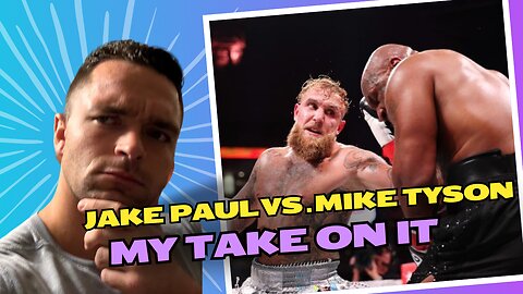 Jake Paul Vs. Mike Tyson: My Take On It