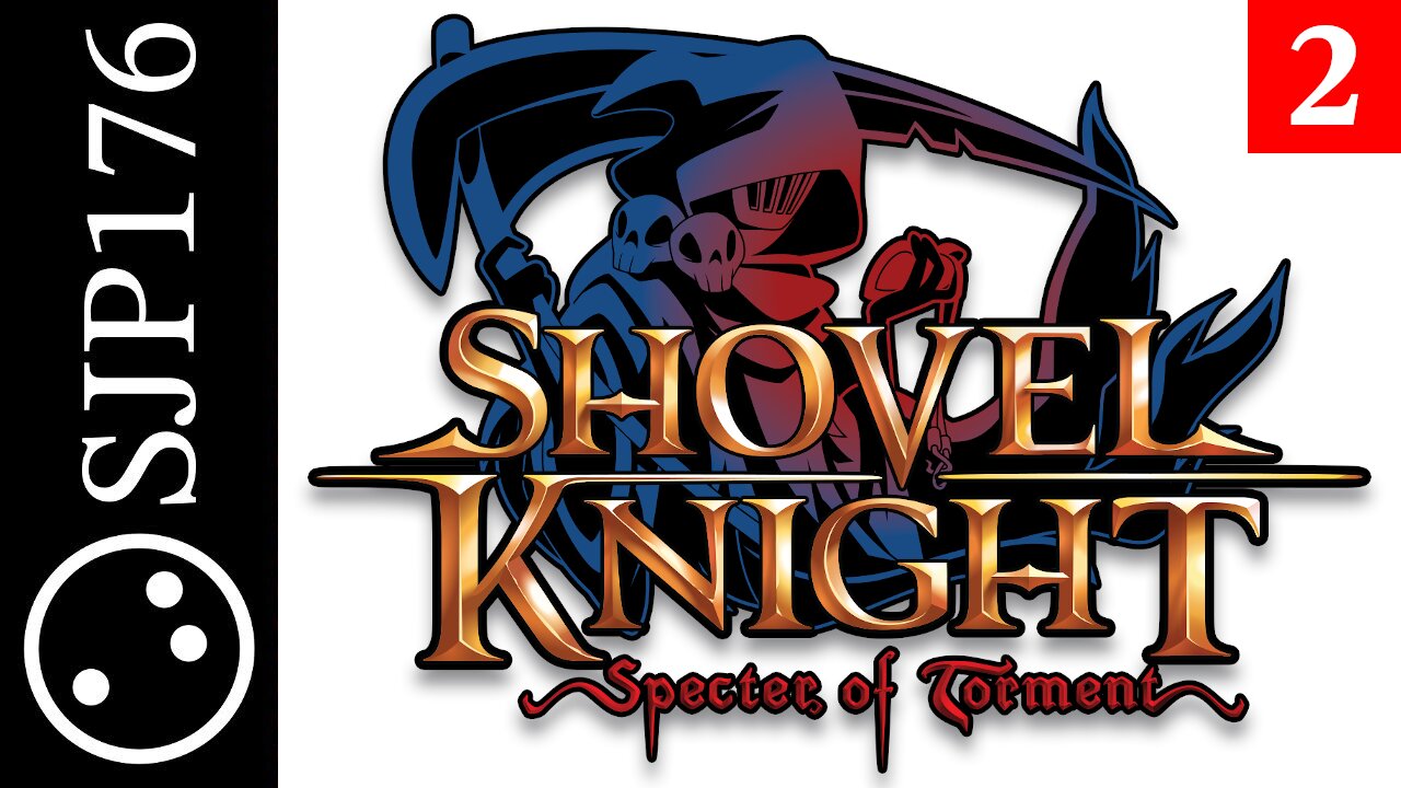 Shovel Knight: Specter of Torment—Uncut No-Commentary First-Time Playthrough—Part 2