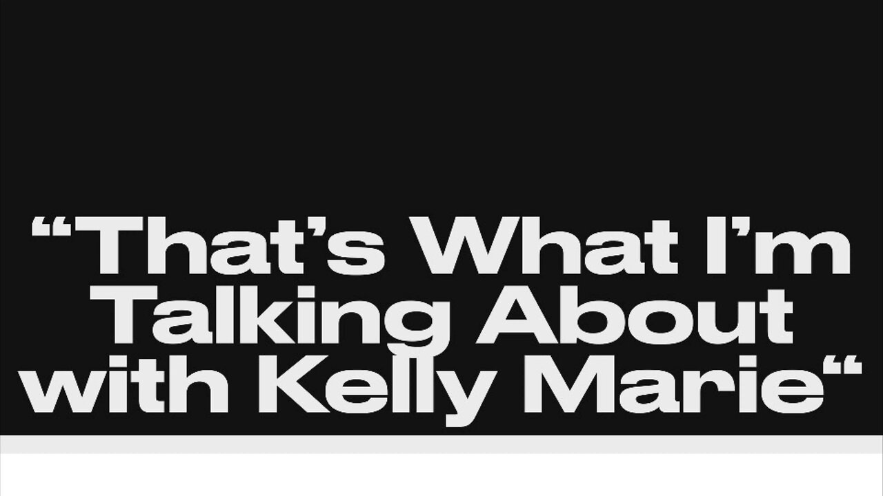 That’s What I’m Talking About with Kelly Marie